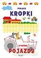 Połącz kropki. Stwórz pojazdy - Anastasia Zanoncelli [KSIĄŻKA]