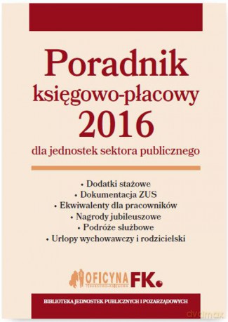 Poradnik księgowo-płacowy 2016 dla jednostek sektora publicznego [KSIĄŻKA]