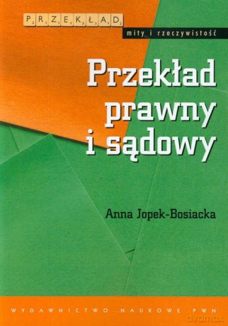 Przekład prawny i sądowy - Anna Jopek-Bosiacka [KSIĄŻKA]