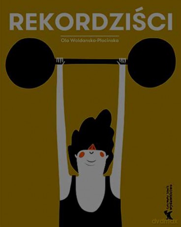 Rekordziści - Aleksandra Woldańska-Płocińska (twarda) [KSIĄŻKA]