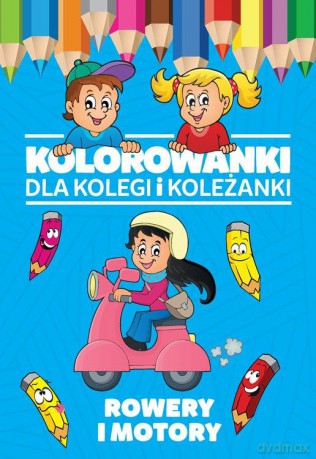 Rowery i motory. Kolorowanki dla kolegi i koleżanki [KSIĄŻKA]