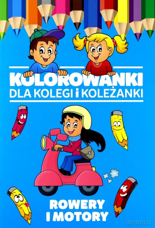 Rowery i motory. Kolorowanki dla kolegi i koleżanki [KSIĄŻKA]