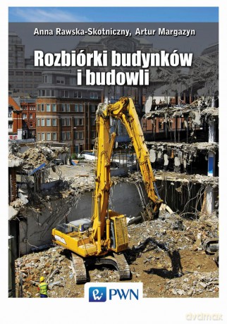Rozbiórki budynków i budowli - Anna Rawska-Skotniczny [KSIĄŻKA]