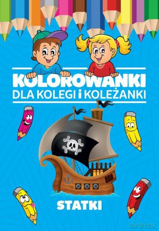 Statki. Kolorowanki dla kolegi i koleżanki [KSIĄŻKA]