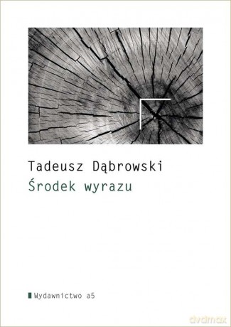 Środek wyrazu - Tadeusz Dąbrowski [KSIĄŻKA]