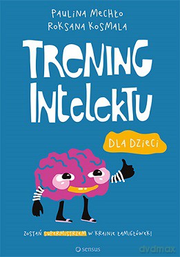 Trening intelektu dla dzieci - Paulina Mechło [KSIĄŻKA]