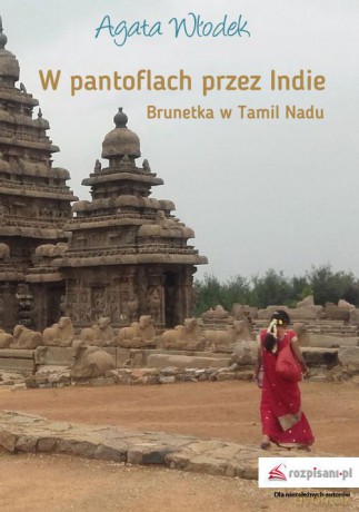 W pantoflach przez Indie. Brunetka w Tamil Nadu - Agata Włodek [KSIĄŻKA]