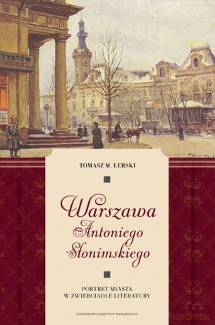 Warszawa Antoniego Słonimskiego - Lerski Tomasz (twarda) [KSIĄŻKA]