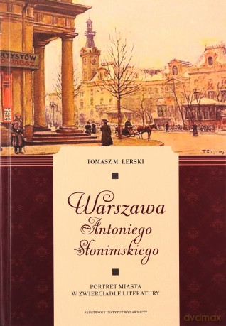 Warszawa Antoniego Słonimskiego - Lerski Tomasz (twarda) [KSIĄŻKA]