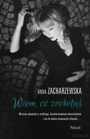 Wiem co zrobiłaś - Anna Zacharzewska [KSIĄŻKA]