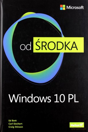 Windows 10 PL od środka - Ed Bott (twarda) [KSIĄŻKA]