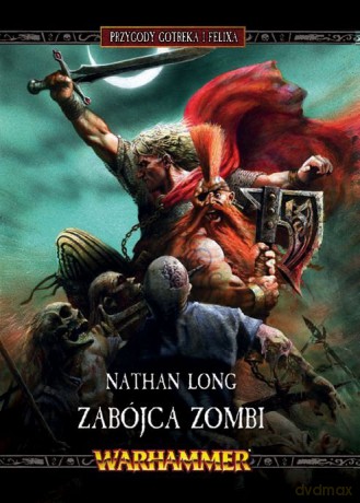 Zabójca Zombi. Przygody Gotreka i Felixa - Nathan Long [KSIĄŻKA]