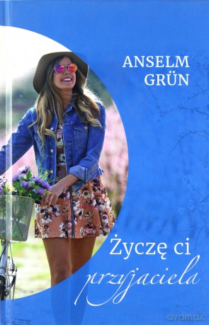 Życzę ci przyjaciela - Anselm Grun (twarda) [KSIĄŻKA]