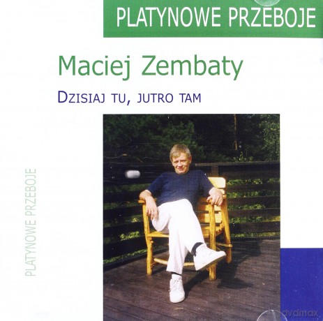 Maciej Zembaty: Platynowe przeboje - Dzisiaj tu, jutro tam [CD]