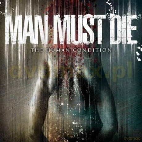 Man Must Die: The Human Condition [CD]