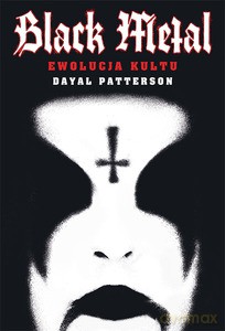 Black Metal - Ewolucja Kultu - Dayal Patterson [KSIĄŻKA]
