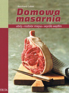 Domowa masarnia - Bernhard Gahm [KSIĄŻKA]