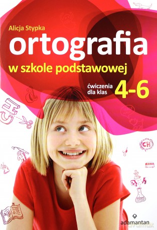 Ortografia w szkole podstawowej ćwiczenie kl. 4-6 - Alicja Stypka [KSIĄŻKA]