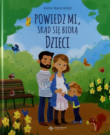 Powiedz mi, skąd się biorą dzieci - Karine-Marie Amiot [KSIĄŻKA]