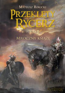 Przeklęty rycerz (Tom 2) Mroczny książę - Mateusz Rokicki [KSIĄŻKA]