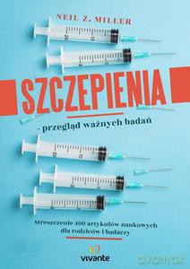 Szczepienia - przegląd ważnych badań. Streszczenie 400 artykułów naukowych dla rodziców i badaczy - Neil Z. Miller [KSIĄŻKA]