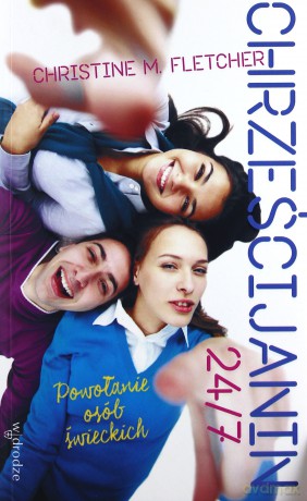 Chrześcijanin 24/7 - Fletcher M. Christine [KSIĄŻKA]