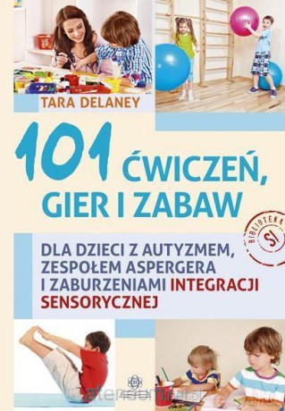 101 ćwiczeń gier i zabaw [KSIĄŻKA]