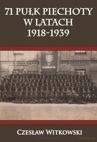 71 Pułk Piechoty w latach 1918-1939 - Czesław Witkowski [KSIĄŻKA]