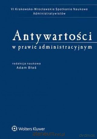 Antywartości w prawie administracyjnym - Adam Błaś [KSIĄŻKA]