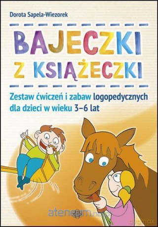 Bajeczki z Książeczki. Zestaw ćwiczeń i zabaw logopedycznych [KSIĄŻKA]