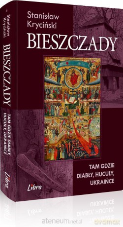 Bieszczady. Tam gdzie diabły, hucuły... - Stanisław Kryciński [KSIĄŻKA]