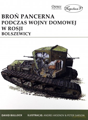 Broń pancerna podczas wojny domowej w Rosji - David Bullock [KSIĄŻKA]