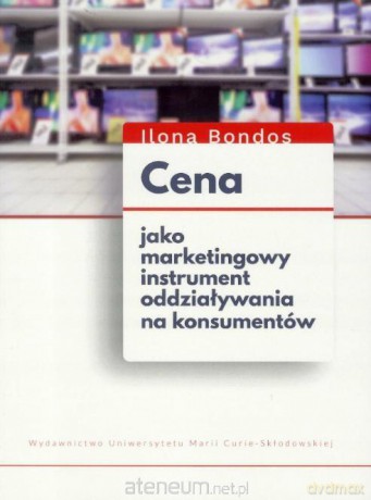 Cena jako marketingowy instrument oddziałujący na konkurencję - Ilona Bondos [KSIĄŻKA]