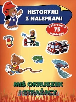 Historyjki z nalepkami. Miś Okruszek i strażacy - Anna Wiśniewska [KSIĄŻKA]