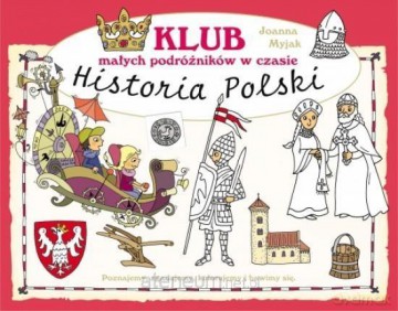 Klub małych podróżników w czasie. Historia - Joanna Myjak [KSIĄŻKA]