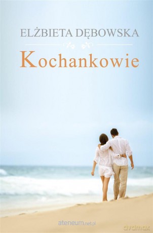 Kochankowie - Elżbieta Dębowska [KSIĄŻKA]