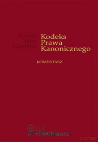 Kodeks Prawa Kanonicznego. Komentarz [KSIĄŻKA]