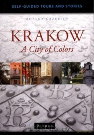 Krakow A City of Colors - Bożena Grzebień [KSIĄŻKA]
