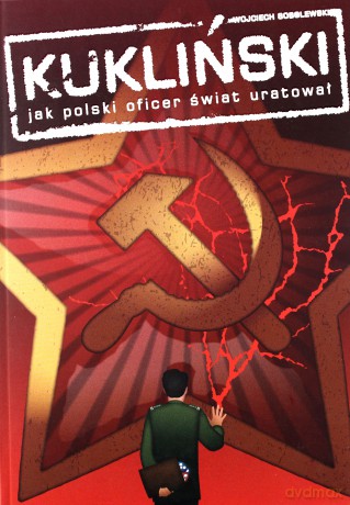 Kukliński. Jak polski oficer świat uratował - Wojciech Sobolewski [KOMIKS]