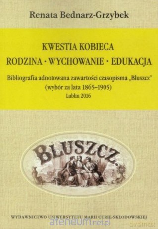Kwestia kobieca. Rodzina, wychowanie, edukacja - Renata Bednarz-Grzybek [KSIĄŻKA]