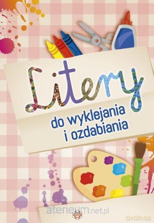 Litery do wyklejania i ozdabiania [KSIĄŻKA]
