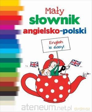 Mały słownik angielsko-polski - Anne-Sophie Le Breton, Lemisse Al-Hafidh, Juliette Bailly [KSIĄŻKA]