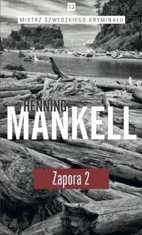 Mistrz szwedzkiego kryminału (Tom 13) Zapora 2 - Henning Mankell [KSIĄŻKA]