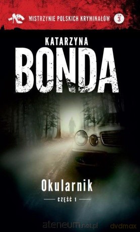Mistrzynie Polskich Kryminałów (Tom 3) Okularnik 1 - Katarzyna Bonda [KSIĄŻKA]