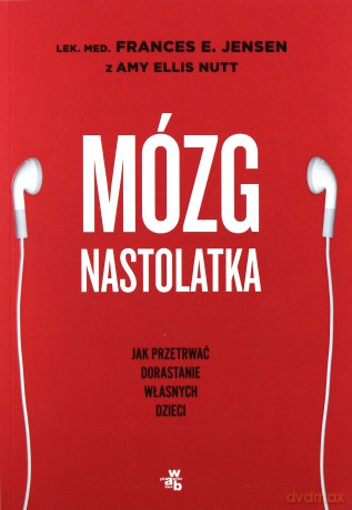 Mózg nastolatka - Frances Jensen, Amy Ellis Nutt [KSIĄŻKA]