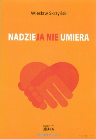 Nadzieja nie umiera - Wiesław Skrzyński [KSIĄŻKA]