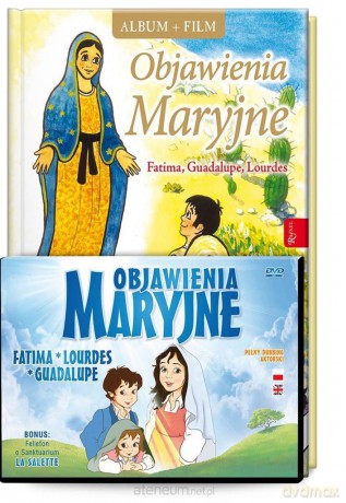 Objawienia Maryjne. Fatima, Lourdes, Guadalupe - Aleksandra Polewska [KSIĄŻKA]