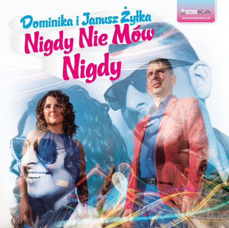 Dominika i Janusz Żyłka: Nigdy Nie Mów Nigdy [CD]
