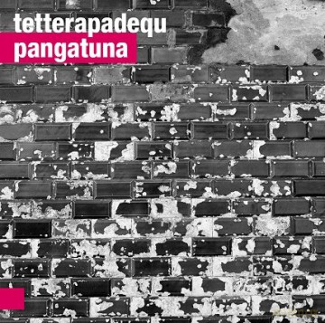 Tetterapadequ: Pangatuna [CD]