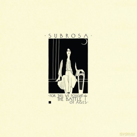 Subrosa: For This We Fought The Battle Of Ages [CD]